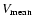 $V_{\rm mean}$