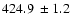 $424.9 ~\pm 1.2$