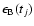 $\epsilon_{\rm B}(t_j)$