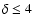 $\delta \leq
4$