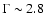 $\Gamma \sim 2.8$