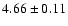 $ 4.66 \pm 0.11$