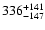 $\rm 336^{+141}_{-147}$