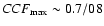 $CCF_{\rm max} \sim
0.7/08$