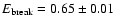 $E_{\rm break} = 0.65\pm0.01$