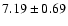 $ 7.19 \pm 0.69 $