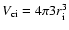 $V_{\rm ci}=4\pi 3r_{\rm i}^3$