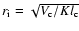 $r_{\rm i} = \sqrt{V_{\rm c}/K l_{\rm c}}$