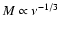 $M \propto \nu^{-1/3}$