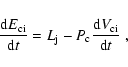 \begin{displaymath}
\frac {{\rm d}E_{\rm ci}}{{\rm d}t} = L_{\rm j} - P_{\rm c} \frac {{\rm d}V_{\rm ci}}{{\rm d}t} \; ,
\end{displaymath}
