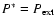 $P^*=P_{\rm ext}$