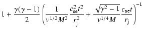 $\displaystyle 1+\frac{\gamma(\gamma-1)}{2}
\left(\frac{1}{\nu^{1/2} M^2}\frac{c...
...\frac{\sqrt{\gamma^2-1}}{\nu^{1/4} M}\frac{c_{\rm se} t}{r_{\rm j}}\right)^{-1}$