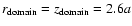 $r_{\rm domain}= z_{\rm domain}=2.6a$