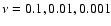 $\nu =0.1,0.01,0.001$