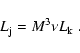 \begin{displaymath}L_{\rm j}=M^3 \nu L_{\rm k} \; .
\end{displaymath}