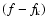 $(f - f_{\rm k})$