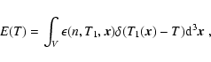 \begin{displaymath}E(T) = \int_V \epsilon(n,T_1,{\vec x}) \delta(T_1({\vec x}) - T) {\rm d}^3{\vec x} \; ,
\end{displaymath}