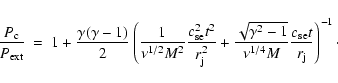 \begin{displaymath}\frac{P_{\rm c}}{P_{\rm ext}} ~ = ~ 1+\frac{\gamma(\gamma-1)}...
...}}{\nu^{1/4} M}\frac{c_{\rm se} t}{r_{\rm j}}\right)^{-1}\cdot
\end{displaymath}