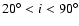 $20^{\circ}<i<90^{\circ}$