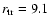 $ r_{\rm {tr}}=9.1$
