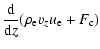 $\displaystyle \frac{\rm d}{{\rm d}z}(\rho_{\rm e} v_z u_{\rm e} +F_{\rm c})$