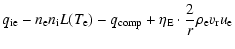 $\displaystyle q_{\rm ie}-n_{\rm e} n_{\rm i}L(T_{\rm e})-{q_{\rm {comp}}}
+\eta_{\rm E}\cdot\frac{2}{r}\rho_{\rm e} v_{\rm r} u_{\rm e}$