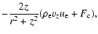 $\displaystyle -\frac{2z}{r^2+z^2}(\rho_{\rm e}
v_z u_{\rm e} +F_{\rm c} ),$