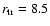 $ r_{\rm {tr}}=8.5$