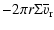 $\displaystyle -2\pi r\Sigma \overline{v}_{\rm r}$