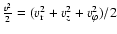 $\frac{v^2}{2}=(v_{\rm r}^2+v_z^2+v_\varphi^2)/2$
