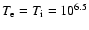 $T_{\rm e}=T_{\rm i}=10^{6.5}$
