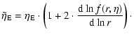 $\displaystyle \tilde\eta_{\rm E}=\eta_{\rm E} \cdot\left(1+2\cdot \frac{{\rm d}\ln f(r,\eta)}{{\rm d}\ln r}\right)\cdot$