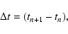 \begin{displaymath}\Delta t = (t_{n+1}-t_{n}), \end{displaymath}