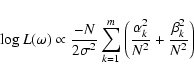 \begin{displaymath}\log L(\omega) \propto \frac{-N}{2\sigma^{2}}
\sum_{k=1}^{m}...
...ac{\alpha_{k}^{2}}{N^{2}} +\frac{\beta_{k}^{2}}{N^{2}}\right)
\end{displaymath}