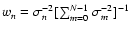 $w_{n} = \sigma_{n}^{-2}[\sum_{m=0}^{N-1}\sigma_{m}^{-2}]^{-1}$
