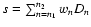 $s=\sum_{n=n_{1}}^{n_{2}}w_{n}D_{n}$