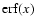 ${\rm erf}(x)$