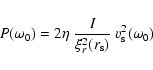 \begin{displaymath}%
P (\omega_0) = 2 \eta ~ \frac{I }{ \xi_r^2(r_{\rm s}) } ~ v_{\rm s}^2 (\omega_0)
\end{displaymath}