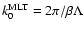 $k_0^{\rm MLT}=2 \pi/\beta \Lambda$