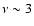 $\nu \sim 3$