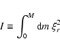 \begin{displaymath}%
I \equiv \int_0^{M} {\rm d}m ~ \xi_r^2
\end{displaymath}