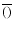 $\overline{()}$