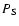 $P_{\rm S}$