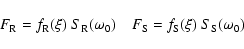 \begin{displaymath}%
F_{\rm R} = f_{\rm R}(\xi) ~ S_{\rm R}(\omega_0) ~~~~F_{\rm S} = f_{\rm S}(\xi)~ S_{\rm S}(\omega_0)
\end{displaymath}