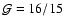 ${\cal G}=16/15$