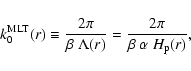 \begin{displaymath}%
k_0^{\rm MLT}(r)\equiv \frac{2\pi}{\beta~\Lambda(r)}=
\frac{2\pi}{\beta~\alpha~H_{\rm p}(r)},
\end{displaymath}