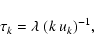 \begin{displaymath}%
\tau_k= \lambda ~ (k ~ u_k)^{-1},
\end{displaymath}