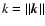 $k = \Vert \vec k \Vert $