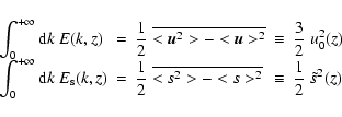 \begin{displaymath}%
\begin{array}{lllll}
\displaystyle\int_0^{+\infty} {\rm d} ...
... & \equiv &\displaystyle{1 \over 2} ~ \tilde s^2(z)
\end{array}\end{displaymath}