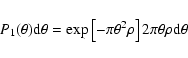 \begin{displaymath}P_1 (\theta) {\rm d}\theta = \exp\left[ - \pi \theta^2 \rho \right] 2 \pi
\theta \rho {\rm d} \theta
\end{displaymath}